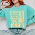 Please Be Patient With Me I'm From The 1900s Womens Shirt Comfort Colors Sweatshirt Butter