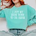 I Put My Book Down To Be Here Comfort Colors Sweatshirt Butter