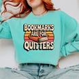 Reading Bookmarks Are For Quitters Reader Book Lovers Comfort Colors Sweatshirt Butter Reading Bookmarks Are For Quitters Reader Book Lovers Comfort Colors Sweatshirt Butter