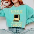 Retro Please Be Patient With Me I'm From The 1900s Computer Comfort Colors Sweatshirt Butter