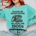 Sarcastic Please Be Patient I'm From The 1900s Comfort Colors Sweatshirt Butter Sarcastic Please Be Patient I'm From The 1900s Comfort Colors Sweatshirt Butter