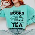 Women's Fueled By Books And Tea Book Lover Bookworm Reading Books Comfort Colors Sweatshirt Butter