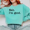 Antisocial Nah I'm Good Introvert Sarcastic Saying Comfort Colors Sweatshirt Chalky Mint