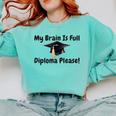 My Brain Is Full Diploma Please Graduation Idea For Her Him Comfort Colors Sweatshirt Chalky Mint
