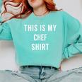 This Is My Chef Shirt Culinary School Graduation Comfort Colors Sweatshirt Chalky Mint