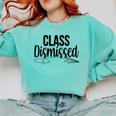 Class Dismissed Graduation End Of School Student Teacher Comfort Colors Sweatshirt Chalky Mint