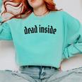 Dead Inside Saying Sarcasm Introvert Comfort Colors Sweatshirt Chalky Mint Dead Inside Saying Sarcasm Introvert Comfort Colors Sweatshirt Chalky Mint