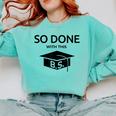 Done With This BS College Graduation Comfort Colors Sweatshirt Chalky Mint