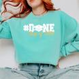 DONE Class Of 2024 Graduation For Her Him Grad Senior 2024 Comfort Colors Sweatshirt Chalky Mint