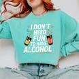 I Don't Need Fun To Have Alcohol Introvert Party Drink Comfort Colors Sweatshirt Chalky Mint