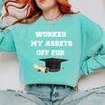 Finance Accounting Graduation Shirt Worked My Assets Off Comfort Colors Sweatshirt Chalky Mint