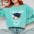 I Graduated Life Is Gonna Be Easy Now Right Graduation Comfort Colors Sweatshirt Chalky Mint