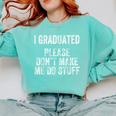 I GRADUATED Please Don’t Make Me Do Stuff Graduation Comfort Colors Sweatshirt Chalky Mint
