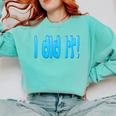 I Did It Graduation Shirt For Graduates And Proud Parents Comfort Colors Sweatshirt Chalky Mint