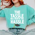 Graduation The Tassle Was Worth The Hassle T-Shirt Comfort Colors Sweatshirt Chalky Mint