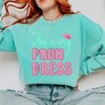 Graduation Tee This Is My Prom Dress 2021 Graduate Comfort Colors Sweatshirt Chalky Mint