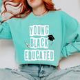 Graduation Young Educated For Men And Women Comfort Colors Sweatshirt Chalky Mint