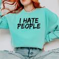 I Hate People Graffiti Introverts Meme Loner Comfort Colors Sweatshirt Chalky Mint I Hate People Graffiti Introverts Meme Loner Comfort Colors Sweatshirt Chalky Mint