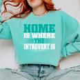 Home Is Where The Introvert Is Introvert Comfort Colors Sweatshirt Chalky Mint Home Is Where The Introvert Is Introvert Comfort Colors Sweatshirt Chalky Mint