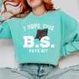 I Hope This BS Pays Off Graduation Bachelors Degree Comfort Colors Sweatshirt Chalky Mint
