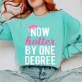 Now Hotter By One Degree Graduation T-Shirt Comfort Colors Sweatshirt Chalky Mint