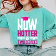 Now Hotter Two Degree Graduation Her Friends Cute 2020 Comfort Colors Sweatshirt Chalky Mint