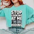 Humor For Introverts Stop Looking At Me I'm Hiding Graphic Comfort Colors Sweatshirt Chalky Mint