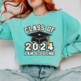 I'm Done With Class Of 2024 Graduation Done Class Of 2024 Comfort Colors Sweatshirt Chalky Mint