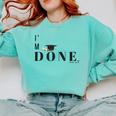I'm Done College High School Graduation Senior Comfort Colors Sweatshirt Chalky Mint