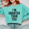 I'M SMARTER THAN YOU Shirt Graduation School Idea Comfort Colors Sweatshirt Chalky Mint