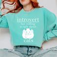 Introvert But Willing To Talk About Cats Comfort Colors Sweatshirt Chalky Mint Introvert But Willing To Talk About Cats Comfort Colors Sweatshirt Chalky Mint
