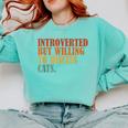 Introverted But Willing To Discuss Cats Introvert Comfort Colors Sweatshirt Chalky Mint Introverted But Willing To Discuss Cats Introvert Comfort Colors Sweatshirt Chalky Mint
