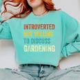 Introverted But Willing To Discuss Gardening Hobby Comfort Colors Sweatshirt Chalky Mint Introverted But Willing To Discuss Gardening Hobby Comfort Colors Sweatshirt Chalky Mint