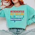 Introverted But Willing To Discuss Photography Comfort Colors Sweatshirt Chalky Mint
