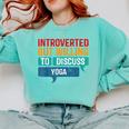 Introverted But Willing To Discuss Yoga Comfort Colors Sweatshirt Chalky Mint