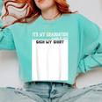 It's My Graduation Sign My Shirt Class Of 2022 For Men Women Comfort Colors Sweatshirt Chalky Mint