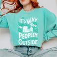 It's Way Too Peopley Outside Introvert Sarcastic Humor Comfort Colors Sweatshirt Chalky Mint