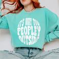Its Way Too Peopley Outside Sarcastic Introvert Humor Comfort Colors Sweatshirt Chalky Mint Its Way Too Peopley Outside Sarcastic Introvert Humor Comfort Colors Sweatshirt Chalky Mint
