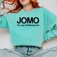 JOMO Joy Of Missing Out Fomo Fear Cozy Introvert Joke Comfort Colors Sweatshirt Chalky Mint JOMO Joy Of Missing Out Fomo Fear Cozy Introvert Joke Comfort Colors Sweatshirt Chalky Mint