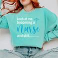 Look At Me Becoming A Nurse &Shit Graduation Nursing Student Comfort Colors Sweatshirt Chalky Mint