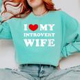 I Love My Introvert Wife I Heart My Introvert Wife Comfort Colors Sweatshirt Chalky Mint I Love My Introvert Wife I Heart My Introvert Wife Comfort Colors Sweatshirt Chalky Mint