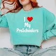 I Love My PreSchool Students Teachers Educators Graduation Comfort Colors Sweatshirt Chalky Mint
