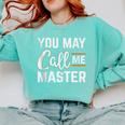 Masters Degree You May Call Me Master Graduation Comfort Colors Sweatshirt Chalky Mint