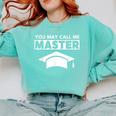 Masters Degree MBA Graduation You May Call Me Master T-Shirt Comfort Colors Sweatshirt Chalky Mint