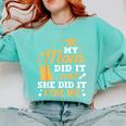 My Mom Did It And She Did It For Me Graduation Graduate Comfort Colors Sweatshirt Chalky Mint