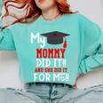 My MOMMY Did It Graduation Shirt Of Kids Nurse Graduation Comfort Colors Sweatshirt Chalky Mint
