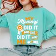 My Mommy Did It And She Did It For Me Graduation Diploma Comfort Colors Sweatshirt Chalky Mint