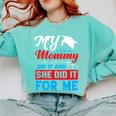 My Mommy Did It And She Did It For Me Mom Nurse Graduation Comfort Colors Sweatshirt Chalky Mint