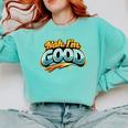 Nah Im Good Sarcastic Quote Introvert Humor Comfort Colors Sweatshirt Chalky Mint Nah Im Good Sarcastic Quote Introvert Humor Comfort Colors Sweatshirt Chalky Mint
