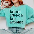 I Am Not Anti Social I Am Anti Idiot Introvert Saying Comfort Colors Sweatshirt Chalky Mint I Am Not Anti Social I Am Anti Idiot Introvert Saying Comfort Colors Sweatshirt Chalky Mint